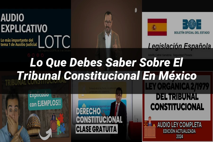 "Lo Que Debes Saber sobre el Tribunal Constitucional en México"