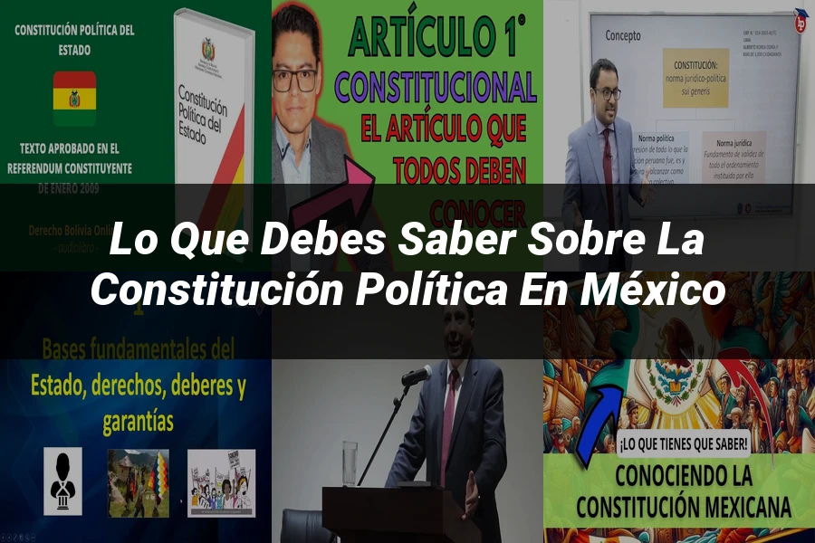 "Lo Que Debes Saber sobre la Constitución Política en México"