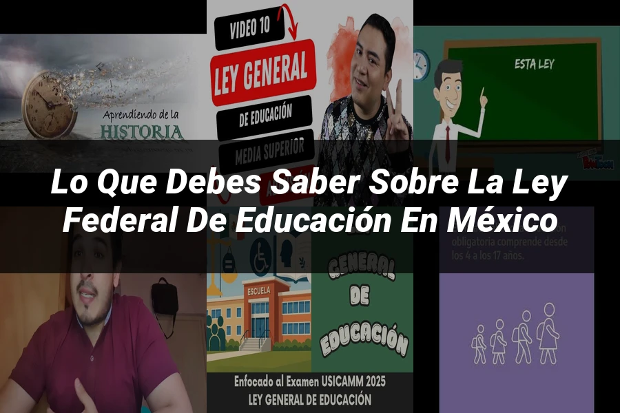 "Lo Que Debes Saber sobre la Ley Federal de Educación en México"