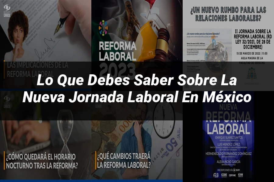 "Lo Que Debes Saber sobre la Nueva Jornada Laboral en México"