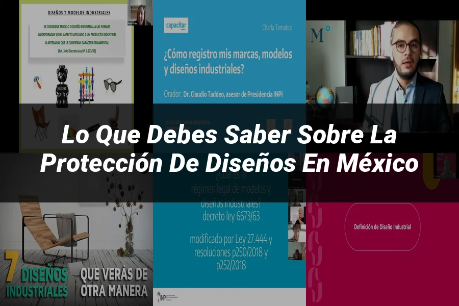 "Lo Que Debes Saber sobre la Protección de Diseños en México"