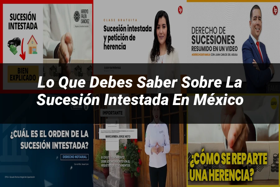 "Lo Que Debes Saber sobre la Sucesión Intestada en México"