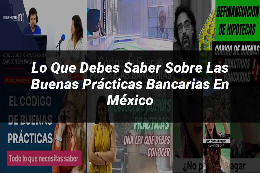 "Lo Que Debes Saber sobre las Buenas Prácticas Bancarias en México"