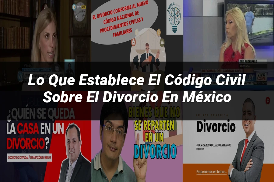 "Lo Que Establece el Código Civil sobre el Divorcio en México"