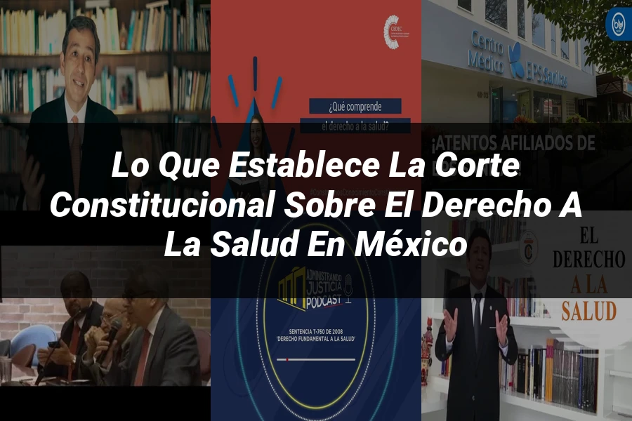 "Lo Que Establece la Corte Constitucional sobre el Derecho a la Salud en México"