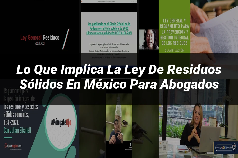 "Lo Que Implica la Ley de Residuos Sólidos en México para Abogados"
