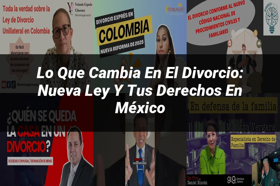 "Lo que Cambia en el Divorcio: Nueva Ley y Tus Derechos en México"