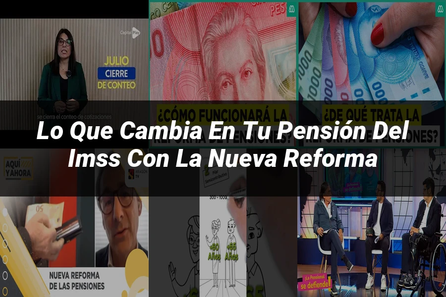"Lo que Cambia en tu Pensión del IMSS con la Nueva Reforma"