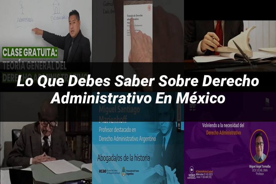 "Lo que Debes Saber sobre Derecho Administrativo en México"