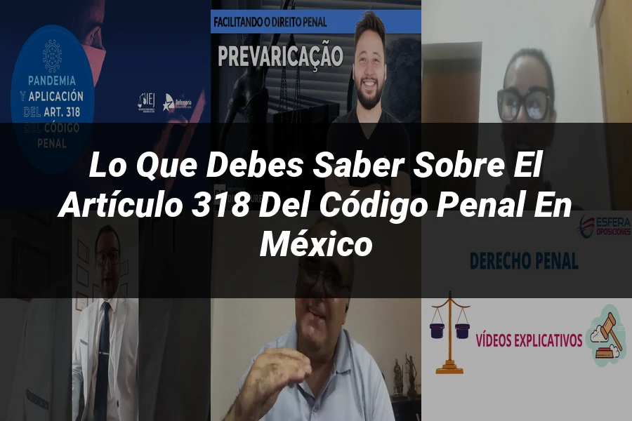 "Lo que Debes Saber sobre el Artículo 318 del Código Penal en México"