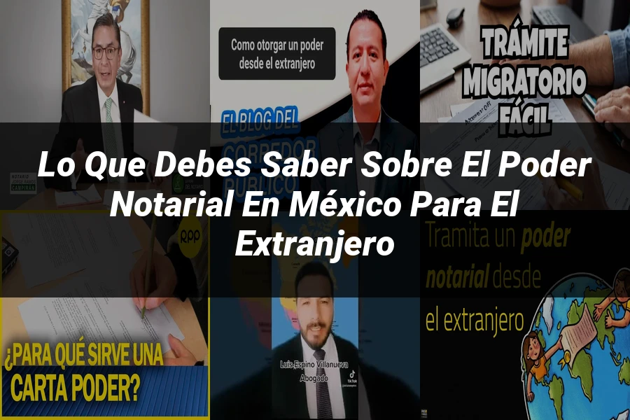 "Lo que Debes Saber sobre el Poder Notarial en México para el Extranjero"