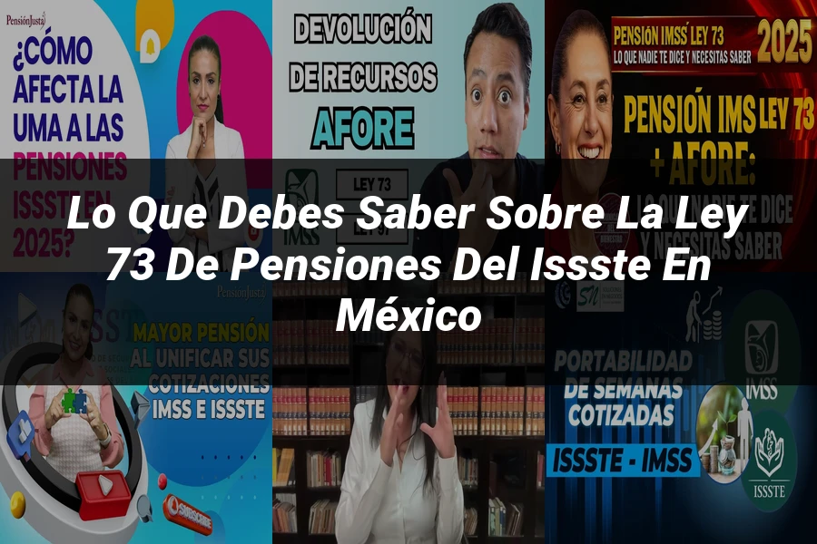 "Lo que Debes Saber sobre la Ley 73 de Pensiones del ISSSTE en México"