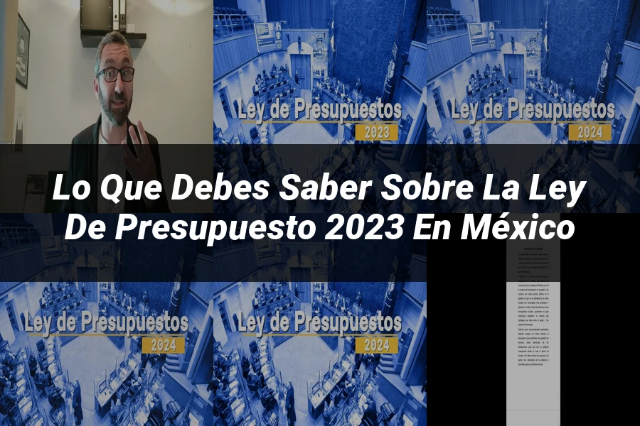"Lo que Debes Saber sobre la Ley de Presupuesto 2023 en México"