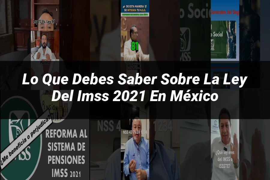 "Lo que Debes Saber sobre la Ley del IMSS 2021 en México"