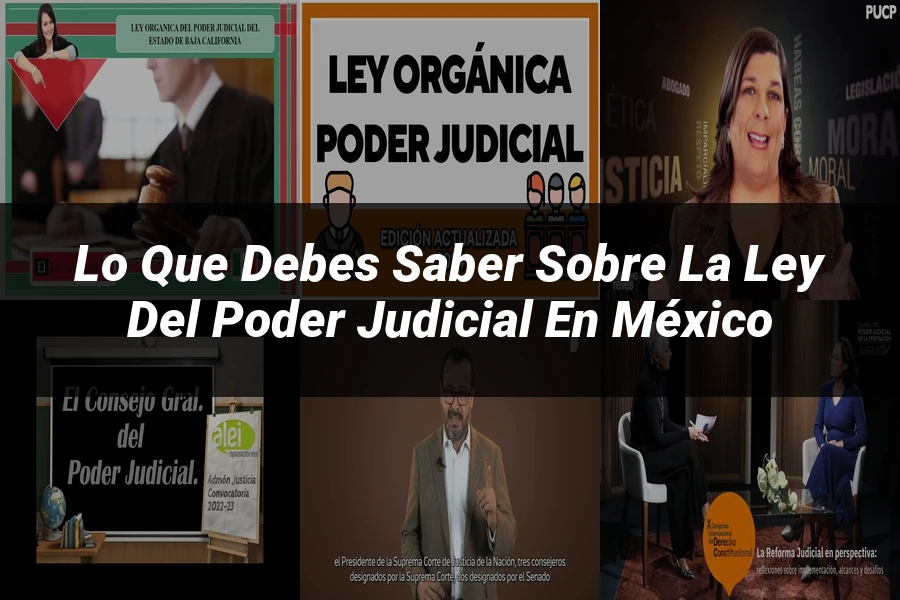 "Lo que Debes Saber sobre la Ley del Poder Judicial en México"