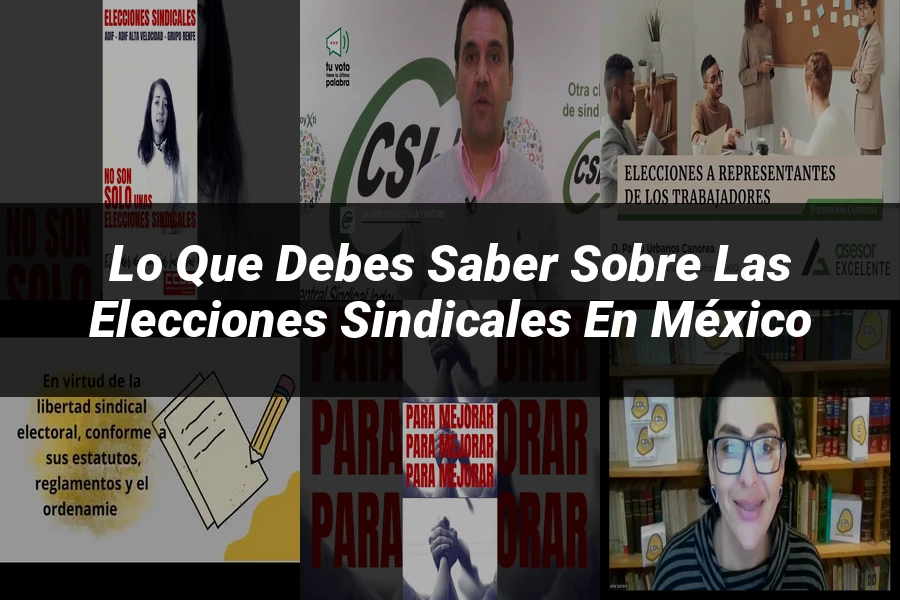 "Lo que Debes Saber sobre las Elecciones Sindicales en México"