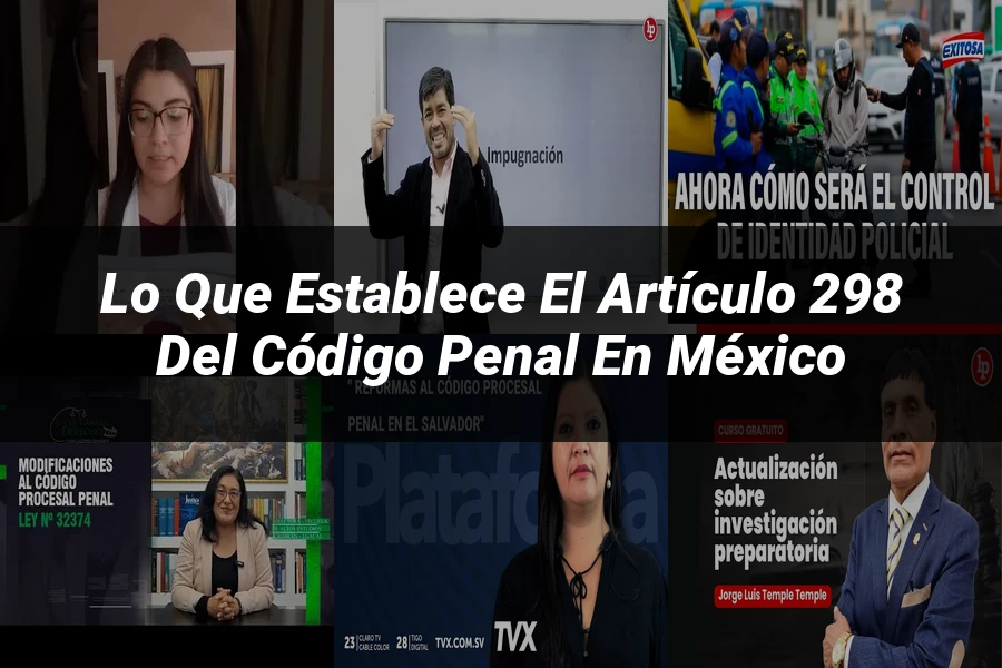 "Lo que Establece el Artículo 298 del Código Penal en México"