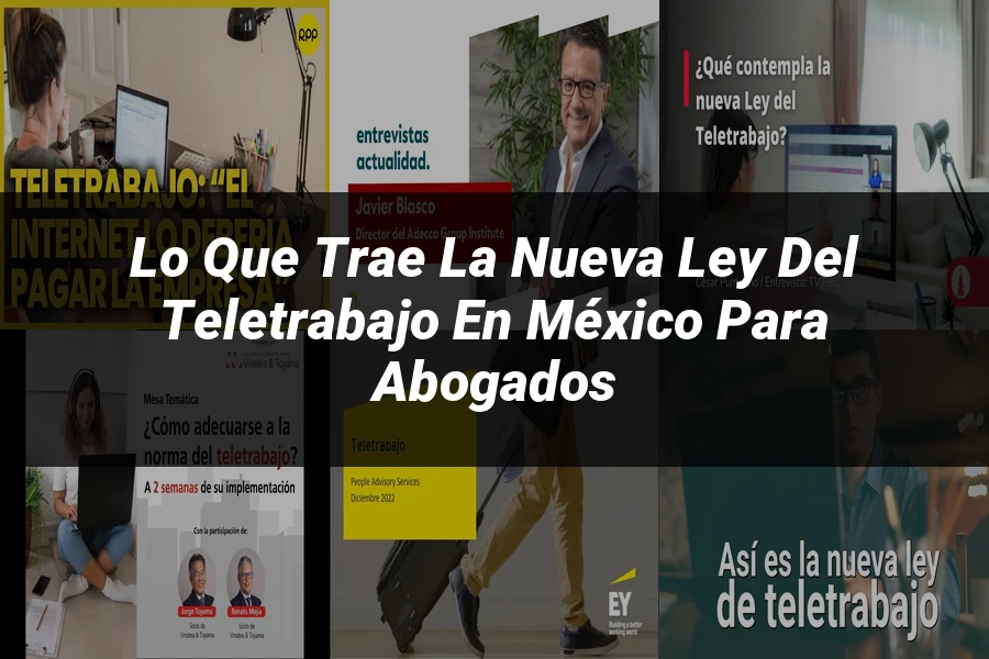 "Lo que Trae la Nueva Ley del Teletrabajo en México para Abogados"