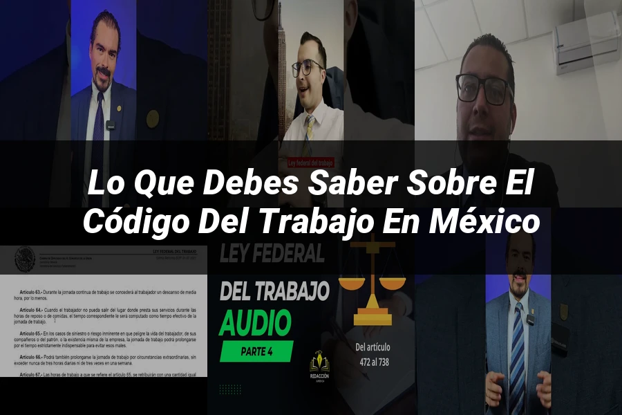"Lo que debes saber sobre el Código del Trabajo en México"