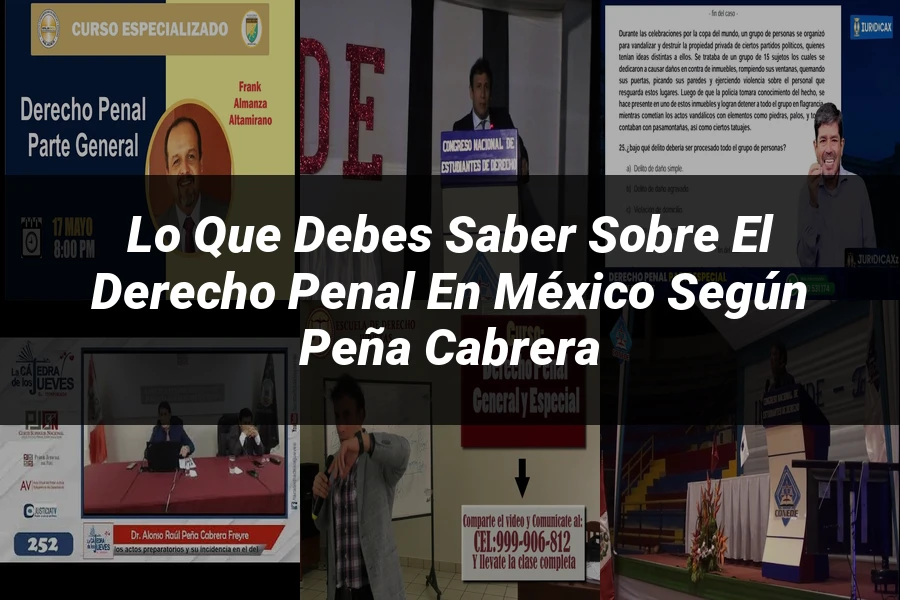 "Lo que debes saber sobre el Derecho Penal en México según Peña Cabrera"