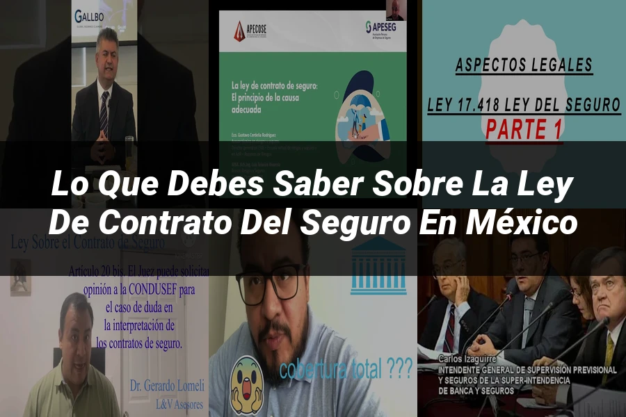 "Lo que debes saber sobre la Ley de Contrato del Seguro en México"
