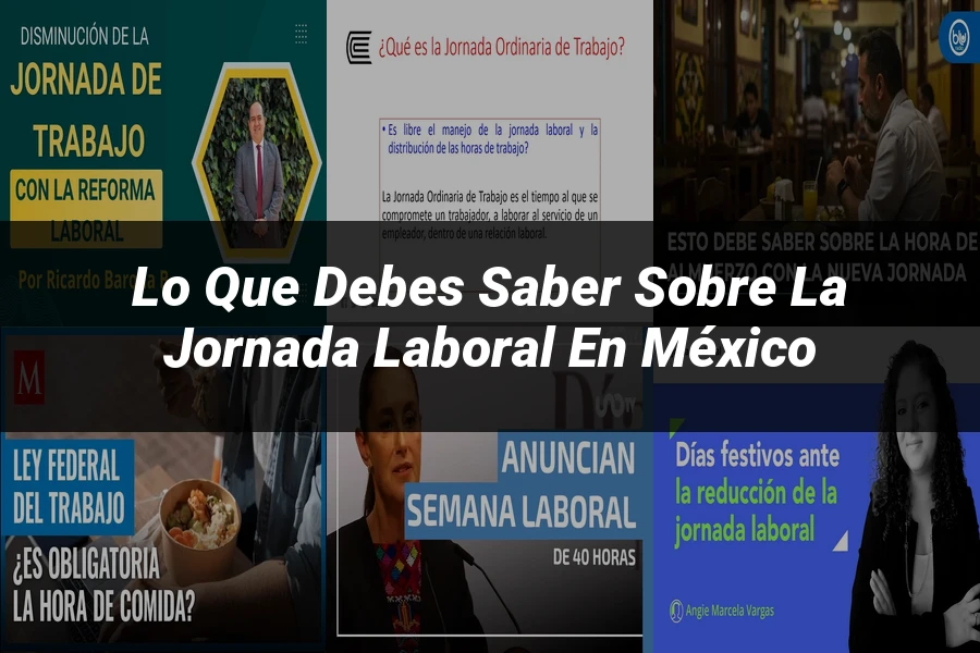 "Lo que debes saber sobre la jornada laboral en México"