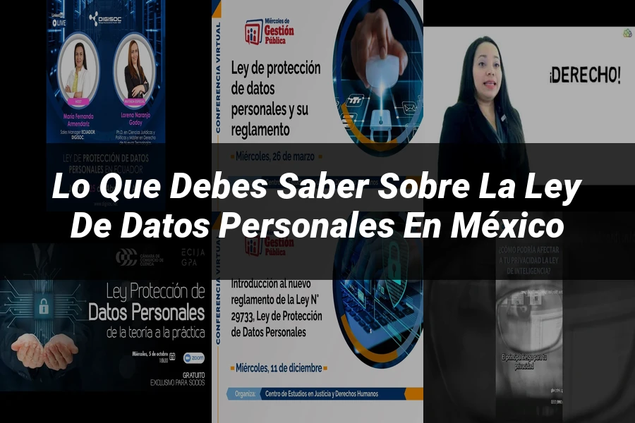 "Lo que debes saber sobre la ley de datos personales en México"
