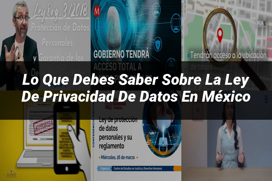 "Lo que debes saber sobre la ley de privacidad de datos en México"
