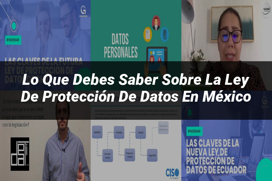 "Lo que debes saber sobre la ley de protección de datos en México"