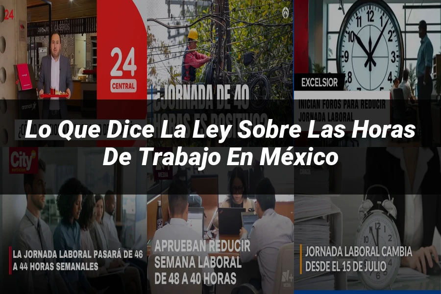 "Lo que dice la Ley sobre las horas de trabajo en México"