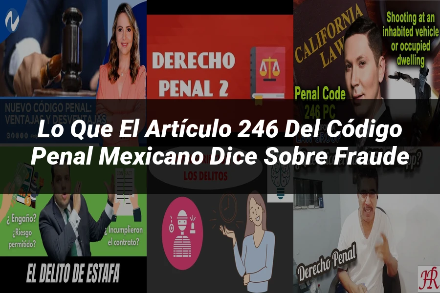"Lo que el Artículo 246 del Código Penal Mexicano Dice sobre Fraude"