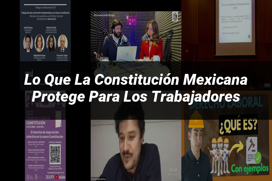 "Lo que la Constitución Mexicana Protege para los Trabajadores"