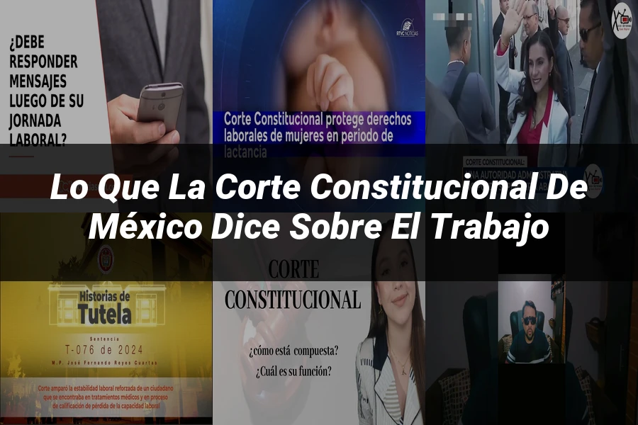 "Lo que la Corte Constitucional de México Dice sobre el Trabajo"