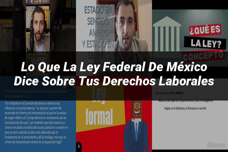 "Lo que la Ley Federal de México Dice sobre tus Derechos Laborales"