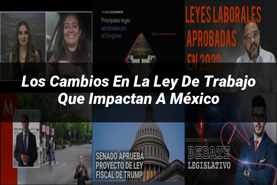 "Los Cambios en la Ley de Trabajo que Impactan a México"