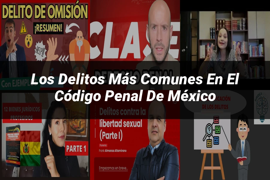 "Los Delitos Más Comunes en el Código Penal de México"