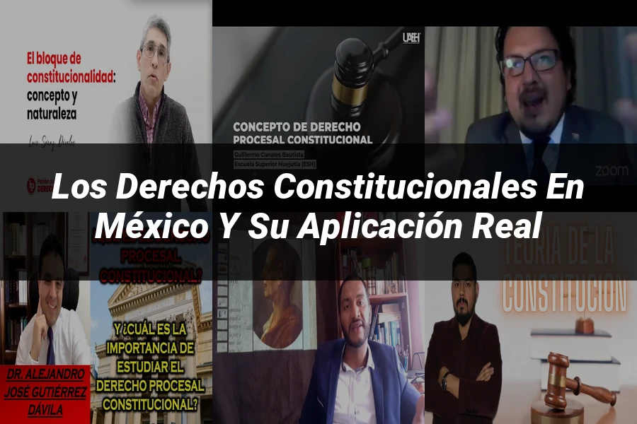 "Los Derechos Constitucionales en México y su Aplicación Real"