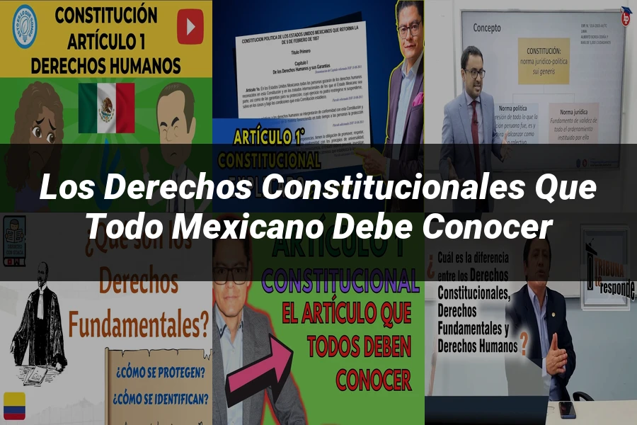 "Los Derechos Constitucionales que Todo Mexicano Debe Conocer"