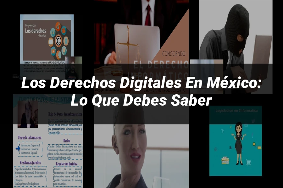 "Los Derechos Digitales en México: Lo Que Debes Saber"