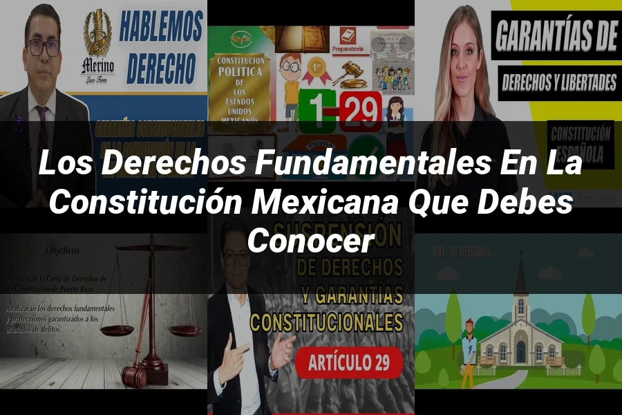"Los Derechos Fundamentales en la Constitución Mexicana que Debes Conocer"