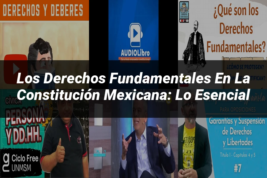 "Los Derechos Fundamentales en la Constitución Mexicana: Lo Esencial"