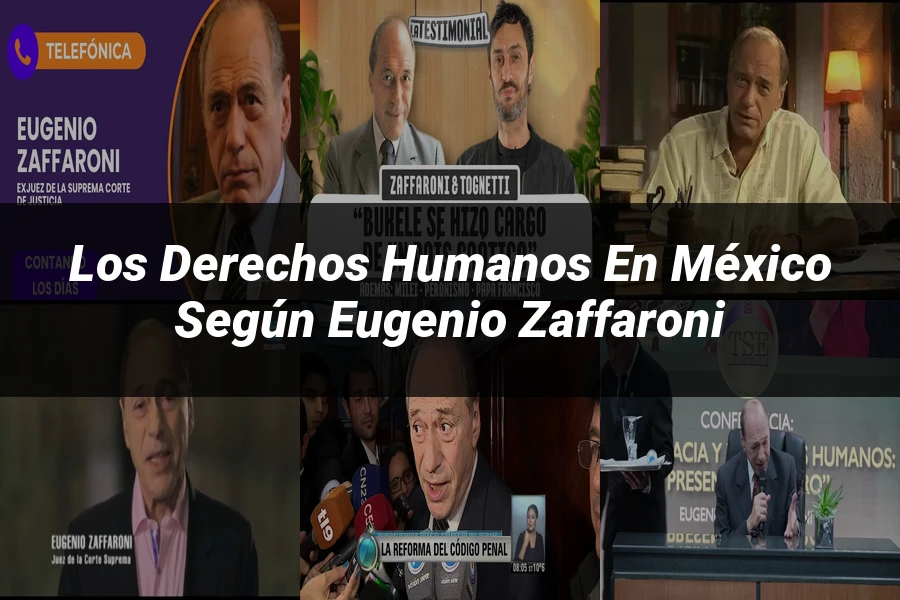 "Los Derechos Humanos en México según Eugenio Zaffaroni"