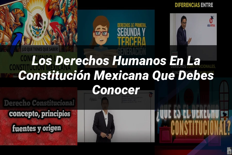 "Los Derechos Humanos en la Constitución Mexicana que Debes Conocer"