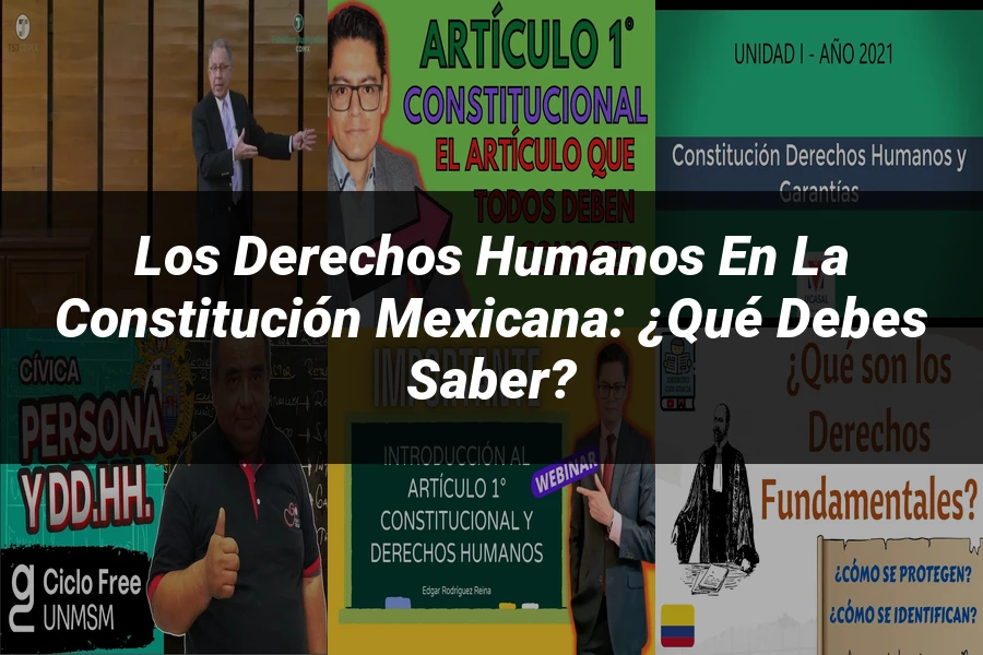 "Los Derechos Humanos en la Constitución Mexicana: ¿Qué Debes Saber?"