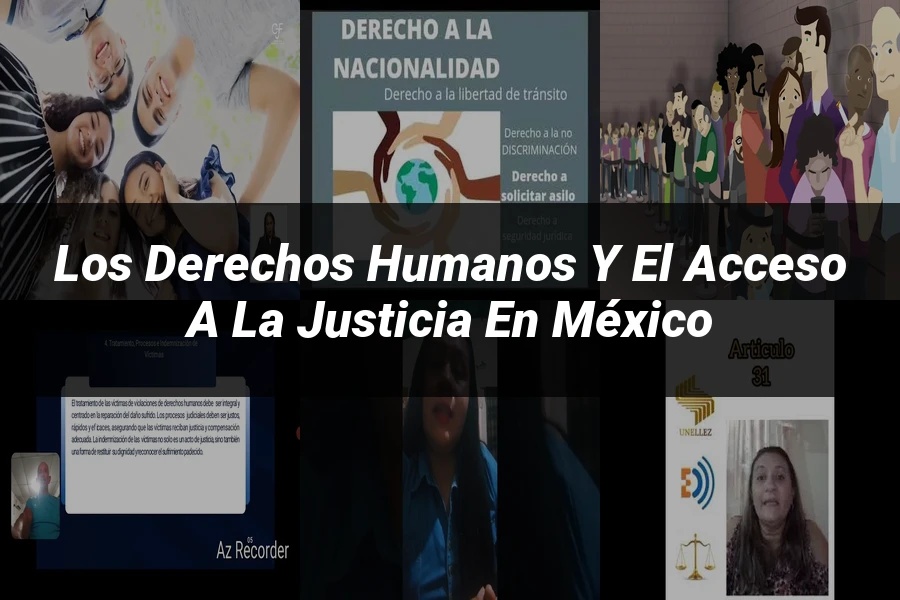 "Los Derechos Humanos y el Acceso a la Justicia en México"