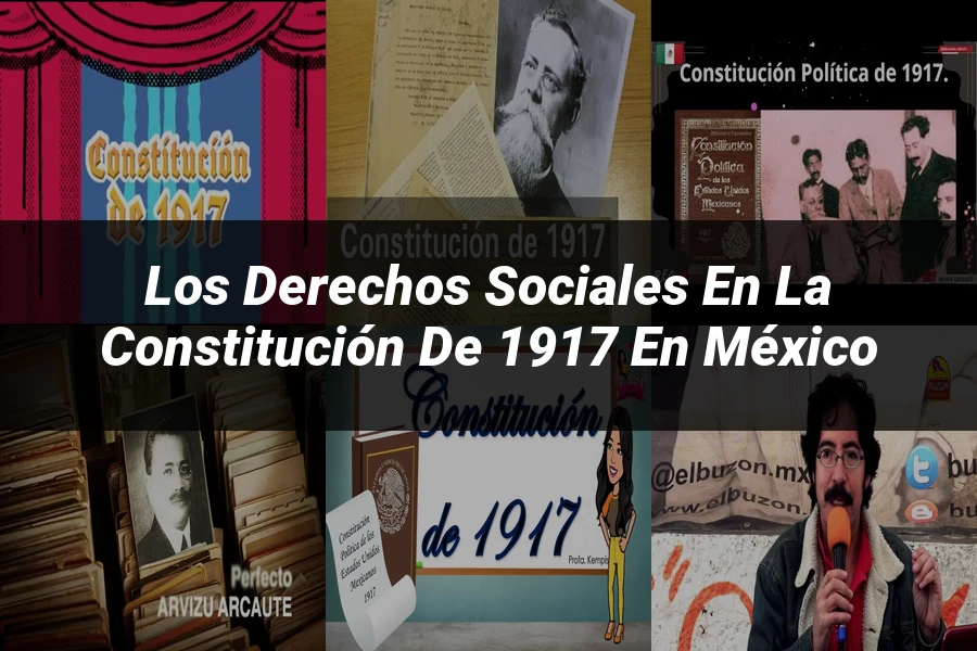 "Los Derechos Sociales en la Constitución de 1917 en México"