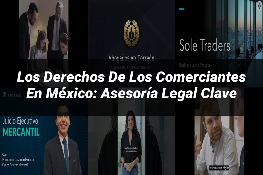"Los Derechos de los Comerciantes en México: Asesoría Legal Clave"