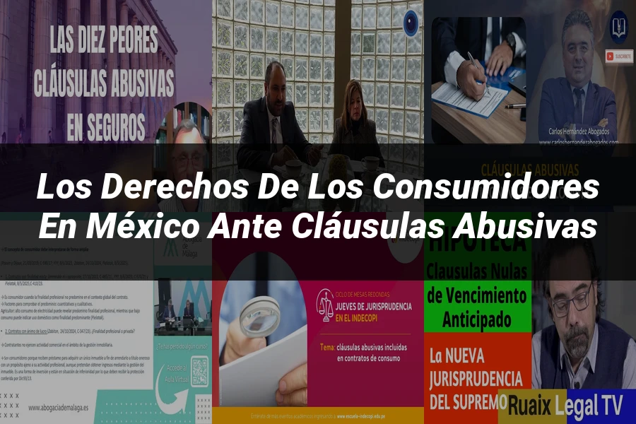 "Los Derechos de los Consumidores en México ante Cláusulas Abusivas"