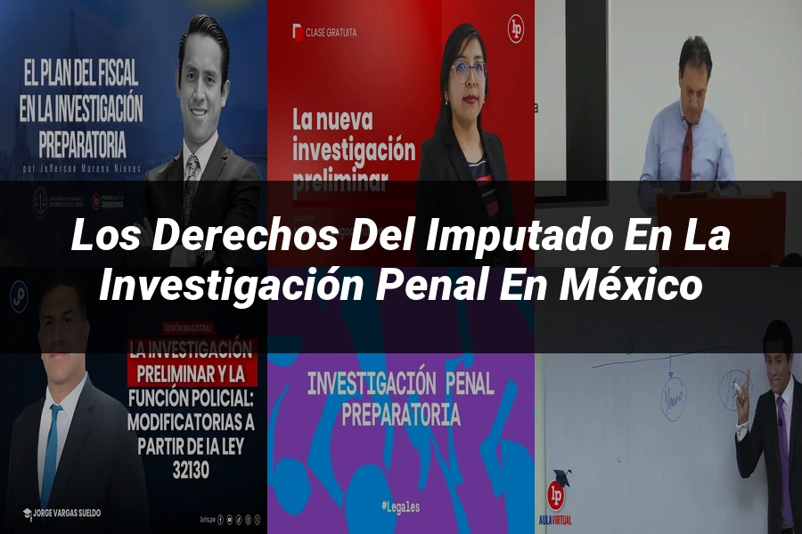 "Los Derechos del Imputado en la Investigación Penal en México"