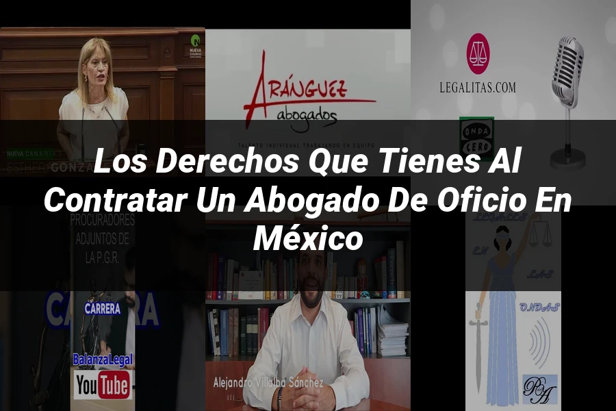 "Los Derechos que Tienes al Contratar un Abogado de Oficio en México"